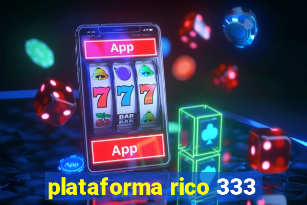 plataforma rico 333